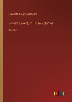 portada Sylvia's Lovers; In Three Volumes: Volume 1 (en Inglés)