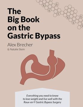 portada The big Book on the Gastric Bypass: Everything you Need to Know to Lose Weight and Live Well With the Roux-En-Y Gastric Bypass Surgery: Volume 3 (The big Books on Weight Loss Surgery) (in English)