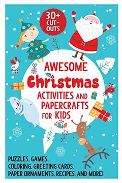 portada Awesome Christmas Activities and Papercrafts for Kids: Puzzles, Games, Coloring, Greeting Cards, Paper Ornaments, Recipes, and More! (in English)