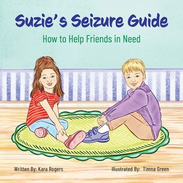 portada Suzie's Seizure Guide: How to Help Friends in Need (en Inglés)