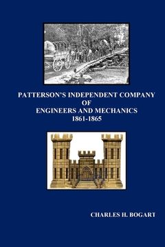 portada Patterson's Independent Company: Engineers and Mechanics 1861 - 1865 (in English)