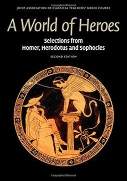 portada A World of Heroes: Selections from Homer, Herodotus and Sophocles (Reading Greek) (en Inglés)