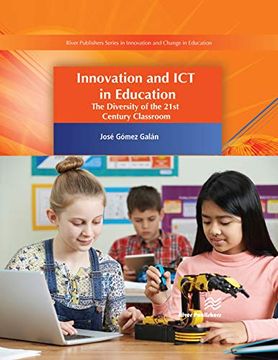 portada Innovation and ict in Education: The Diversity of the 21St Century Classroom (River Publishers Series in Signal, Image and Speech Processing) (en Inglés)