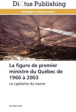 portada La Figure de Premier Ministre Du Quebec de 1960 a 2003