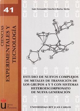 portada Estudio de nuevos complejos de metales de transición de los grupos 4 y 5 con sistemas heteroescorpionato de nueva generación (Cc. Experimentales y Tecnología)