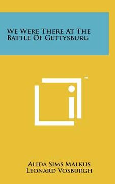 portada we were there at the battle of gettysburg (en Inglés)