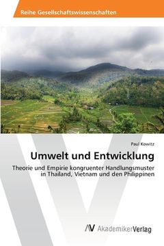 portada Umwelt und Entwicklung: Theorie und Empirie kongruenter Handlungsmuster in Thailand, Vietnam und den Philippinen (en Alemán)