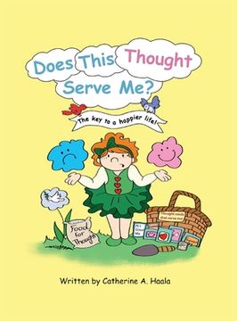 portada Does This Thought Serve Me? The key to a happier life! (en Inglés)