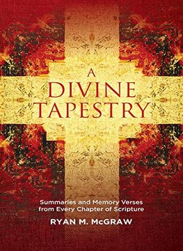 portada A Divine Tapestry: Summaries and Memory Verses from Every Chapter of Scripture (en Inglés)