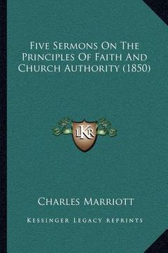 portada five sermons on the principles of faith and church authority (1850) (in English)