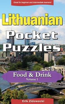 portada Lithuanian Pocket Puzzles - Food & Drink - Volume 1: A Collection of Puzzles and Quizzes to Aid Your Language Learning (en Lituano)