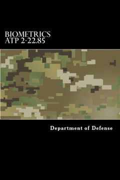 portada Biometrics ATP 2-22.85: Multi-Service Tactics, Techniques, and Procedures for Tactical Employment of Biometrics in Support of Operations (MCRP 3-33.1J, NTTP 3-07.16, AFTTP 3-2.85, CGTTP 3-93.6)