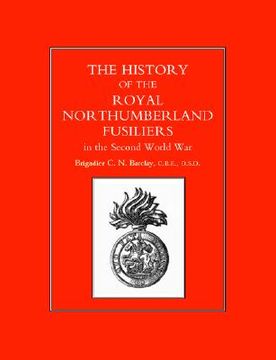 portada history of the royal northumberland fusiliers in the second world war (in English)