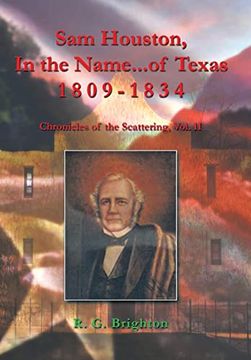 portada Sam Houston in the Name of Texas 1809-1834: Chronicles of the Scattering, Vol. Ii (in English)