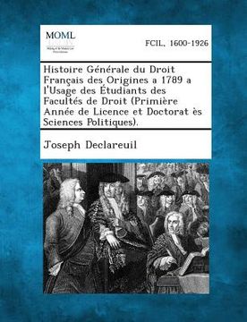 portada Histoire Générale du Droit Français des Origines a 1789 a l'Usage des Étudiants des Facultés de Droit (Primière Année de Licence et Doctorat ès Scienc (en Francés)