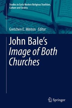 portada John Bale's 'The Image of Both Churches' (Studies in Early Modern Religious Tradition, Culture and Society)