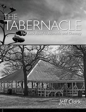 portada The Tabernacle: The Back Road to Alameda and Cheaney (en Inglés)