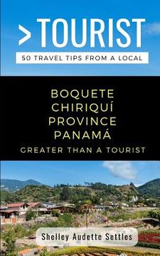portada Greater Than a Tourist- Boquete Chiriquí Province Panamá: 50 Travel Tips from a Local (in English)