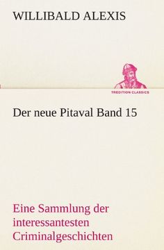 portada Der neue Pitaval Band 15: Eine Sammlung der interessantesten Criminalgeschichten aller Länder aus älterer und neuerer Zeit (TREDITION CLASSICS) (German Edition)