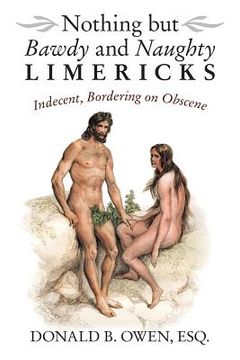 portada Nothing but Bawdy and Naughty Limericks: Indecent, Bordering on Obscene (en Inglés)
