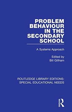 portada Problem Behaviour in the Secondary School (Routledge Library Editions: Special Educational Needs) (in English)