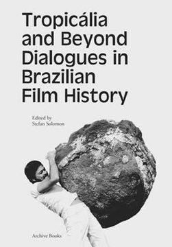 portada Tropiclia and Beyond Dialogues in Brazilian Film History