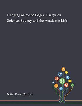 portada Hanging on to the Edges: Essays on Science, Society and the Academic Life (in English)