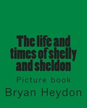 portada The life of Sheldon & Shelly: Picture book (en Inglés)