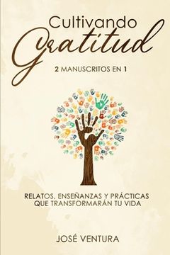 portada Cultivando gratitud: 2 manuscritos en 1. Relatos, enseñanzas y prácticas que transformarán tu vida