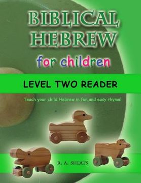 portada Biblical Hebrew for Children Level Two Reader: Teach your child Hebrew in fun and easy rhyme! (in English)