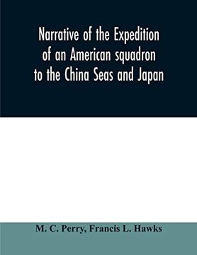 portada Narrative of the Expedition of an American Squadron to the China Seas and Japan: Performed in the Years 1852, 1853, and 1854, Under the Command of. Order of the Government of the United States (en Inglés)