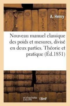 portada Nouveau Manuel Classique Des Poids Et Mesures, Divisé En Deux Parties. Théorie Et Pratique (in French)