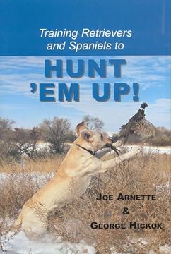 portada Training Retreivers and Spaniels to Hunt 'em up! (en Inglés)