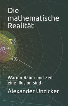 portada Die mathematische Realität: Warum Raum und Zeit eine Illusion sind (en Alemán)