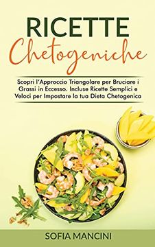 portada Ricette Chetogeniche: Scopri L'Approccio Triangolare per Bruciare i Grassi in Eccesso. Incluse Ricette Semplici e Veloci per Impostare la tua Dieta Chetogenica - Ketgenic Recipes (Italian Version) (en Italiano)