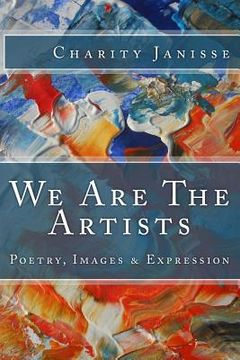 portada We Are The Artists: Poetry, Images & Expression