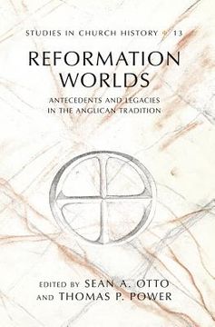 portada Reformation Worlds: Antecedents and Legacies in the Anglican Tradition (en Inglés)