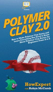 portada Polymer Clay 2. 0: How to Make Polymer Clay Items and Learn Everything you Need to Know About Polymer Clay Basics for Beginners From a to z (in English)