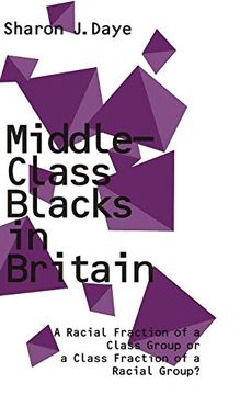 portada Middle-Class Blacks in Britain: A Racial Fraction of a Class Group or a Class Fraction of a Racial Group? (en Inglés)