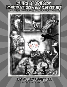 portada 1: Chip's Stories of Imagination and Adventure Volume One: Chip was a six year old boy with too much imagination...: Volume 1