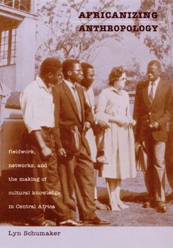 portada Africanizing Anthropology: Fieldwork, Networks, and the Making of Cultural Knowledge in Central Africa 
