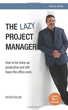 portada The Lazy Project Manager: How to be Twice as Productive and Still Leave the Office Early 