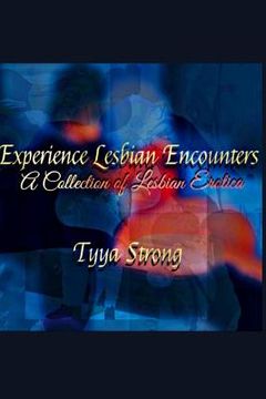 portada Experience Lesbian Encounters: A Collection of Lesbian Erotica (en Inglés)