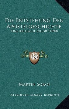 portada Die Entstehung Der Apostelgeschichte: Eine Kritische Studie (1890) (in German)
