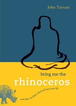 portada Bring Me the Rhinoceros: And Other Zen Koans That Will Save Your Life