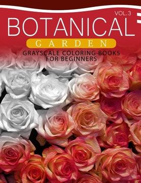 portada Botanical Garden GRAYSCALE Coloring Books for Beginners Volume 3: The Grayscale Fantasy Coloring Book: Beginner's Edition
