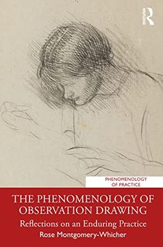 portada The Phenomenology of Observation Drawing: Reflections on an Enduring Practice (Phenomenology of Practice) (en Inglés)