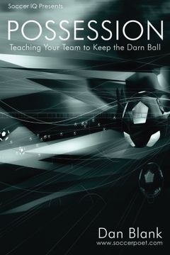 portada Soccer iQ Presents... POSSESSION: Teaching Your Team to Keep the Darn Ball (in English)