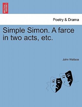 portada simple simon. a farce in two acts, etc. (en Inglés)