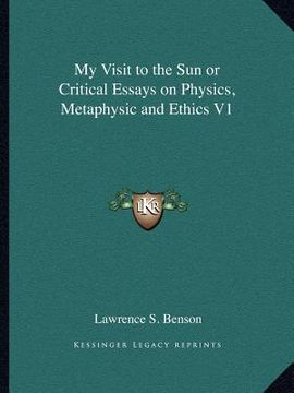 portada my visit to the sun or critical essays on physics, metaphysic and ethics v1 (en Inglés)